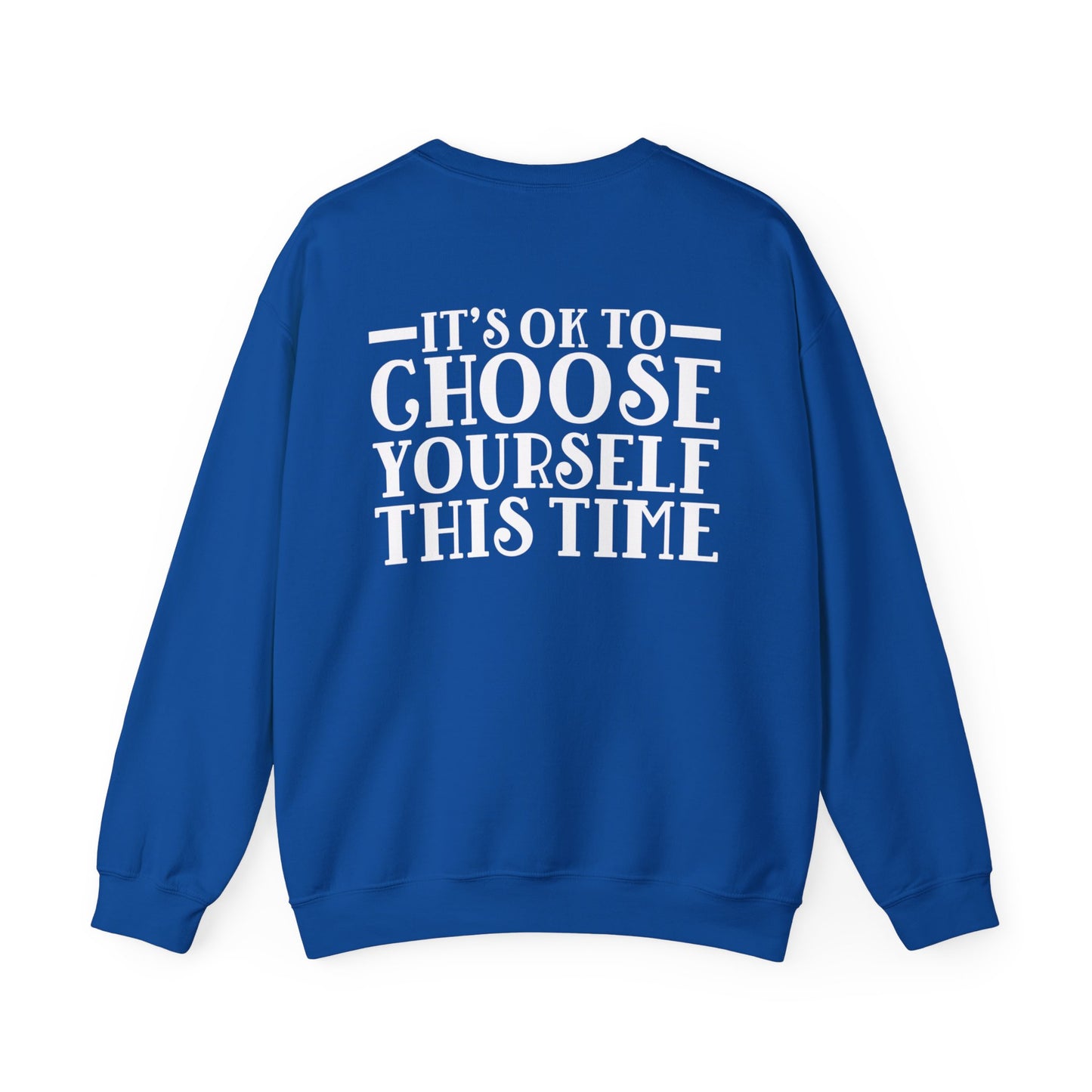 Its Ok to Choose Yourself This Time Sweatshirt with Writing On Back