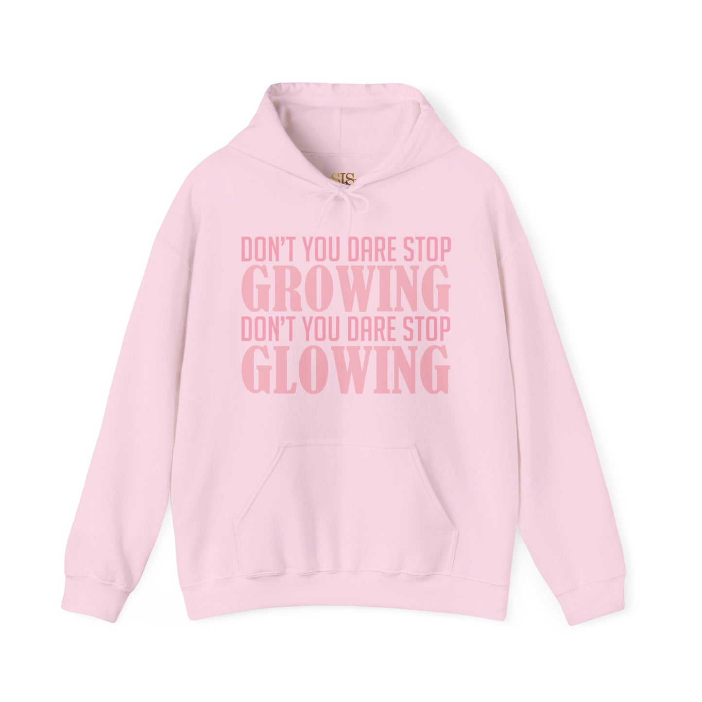 Dont You Dare Stop Growing Dont You Dare Stop Glowing Hoodie (Pink)