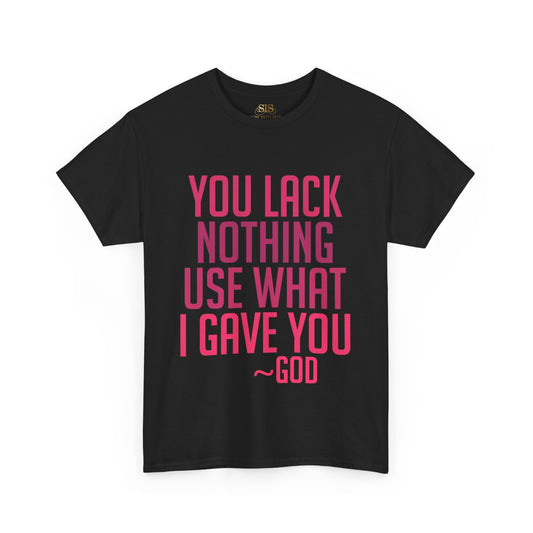 You Lack Nothing Use What I Gave You (Pink)