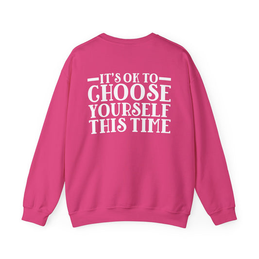 Its Ok to Choose Yourself This Time Sweatshirt with Writing On Back