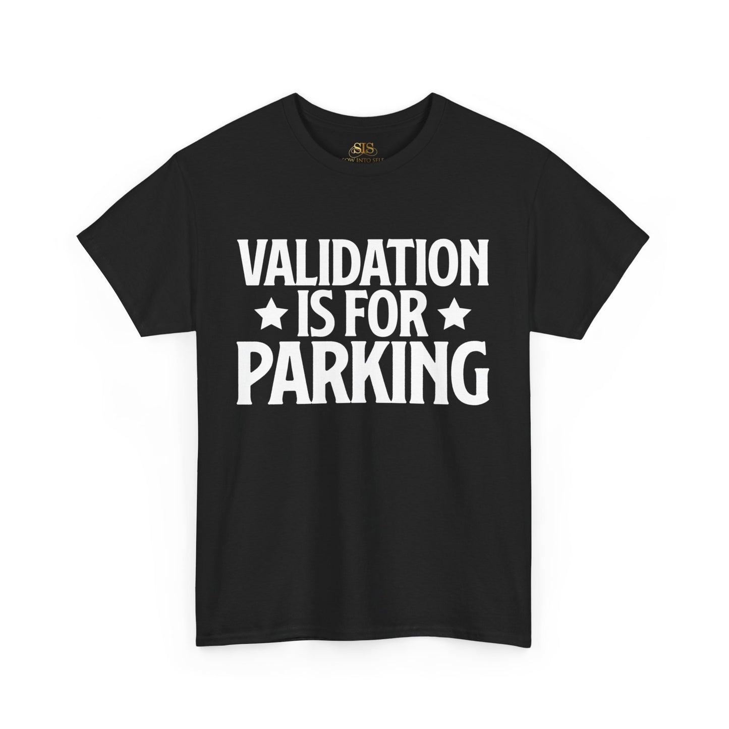 Validation Is For Parking Tee