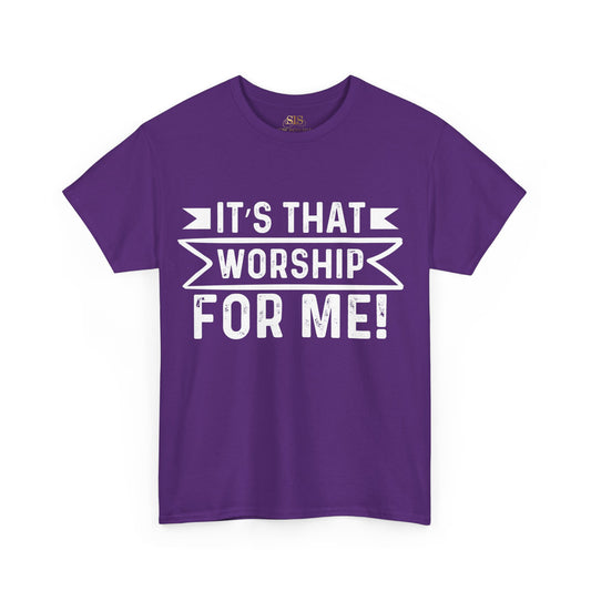 Its That Worship For Me Tee (Original)