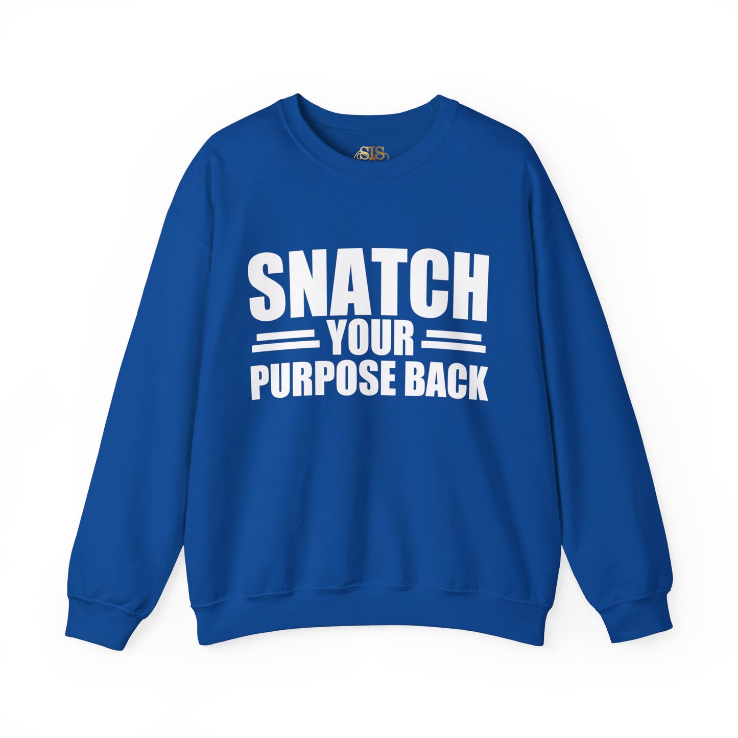 Snatch Your Purpose Back Sweatshirt