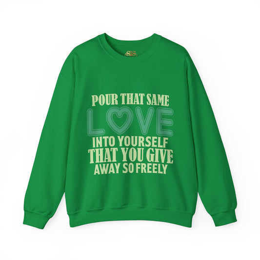 Pour That Same Love Into Yourself Sweatshirt (Green)