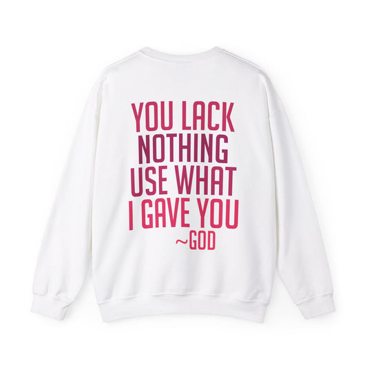 You Lack Nothing Use What I Gave You Sweatshirt with Writing on Back (Pink)