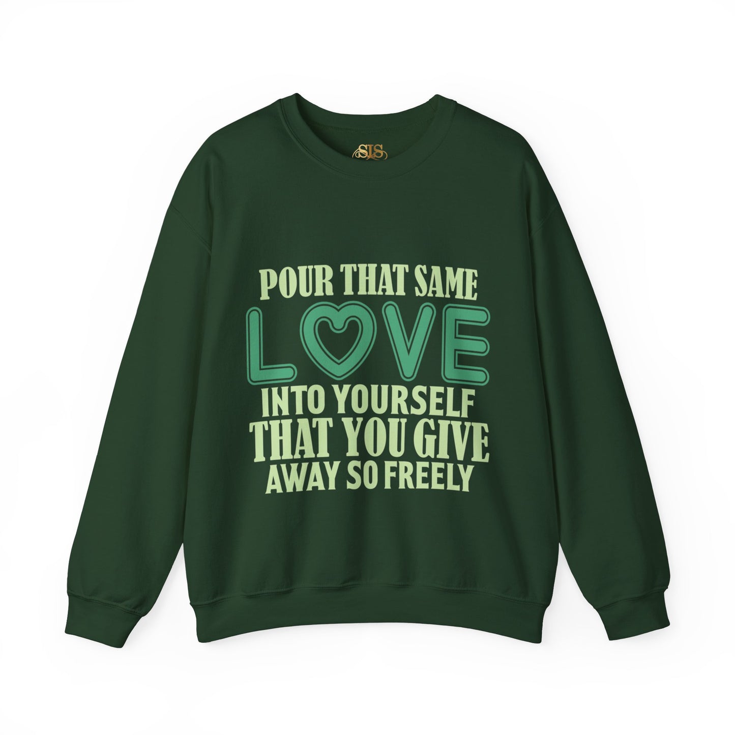 Pour That Same Love Into Yourself Sweatshirt (Green)