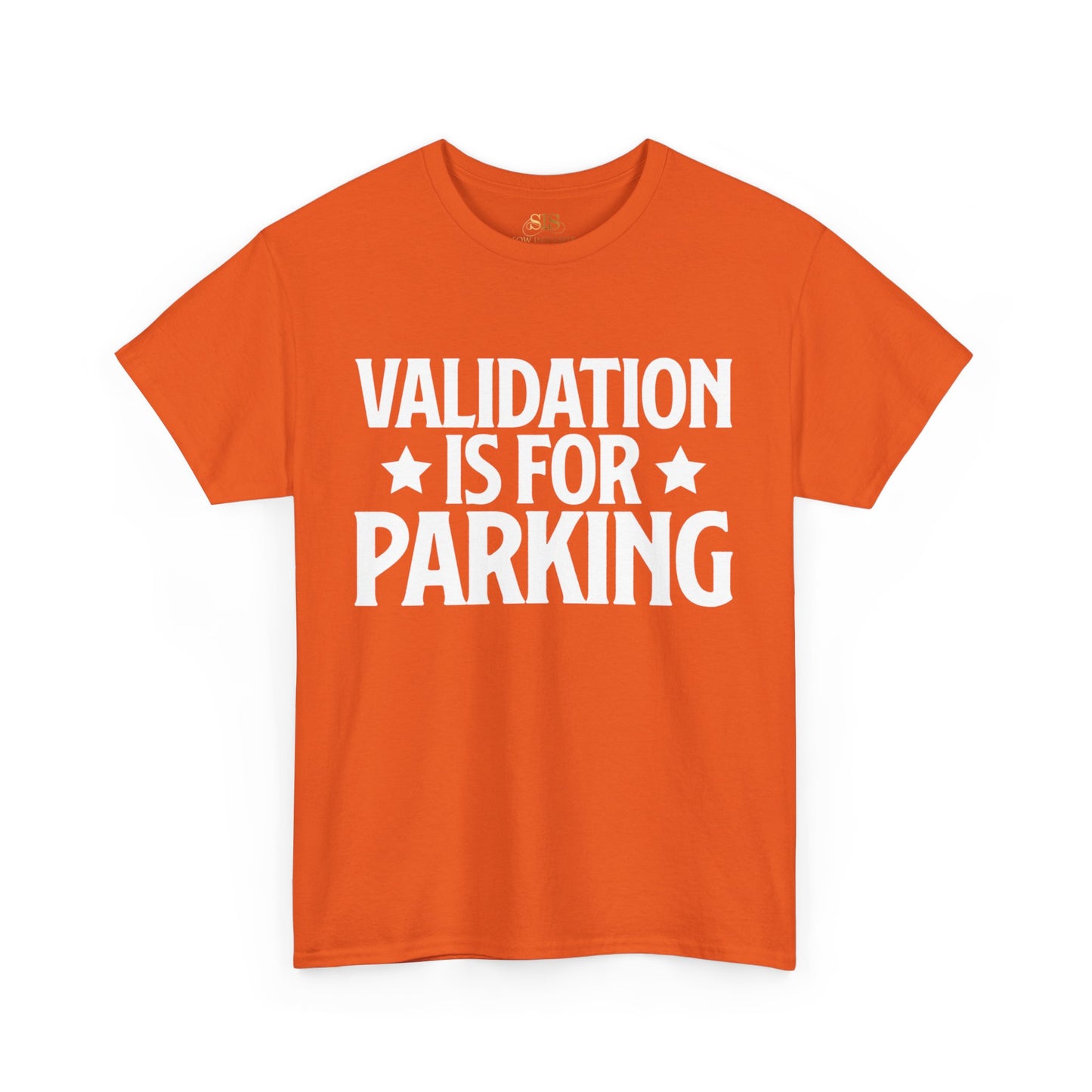 Validation Is For Parking Tee