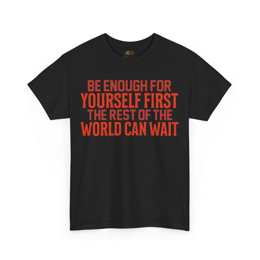 Be Enough For Yourself First The Rest Of The World Can Wait (Red)