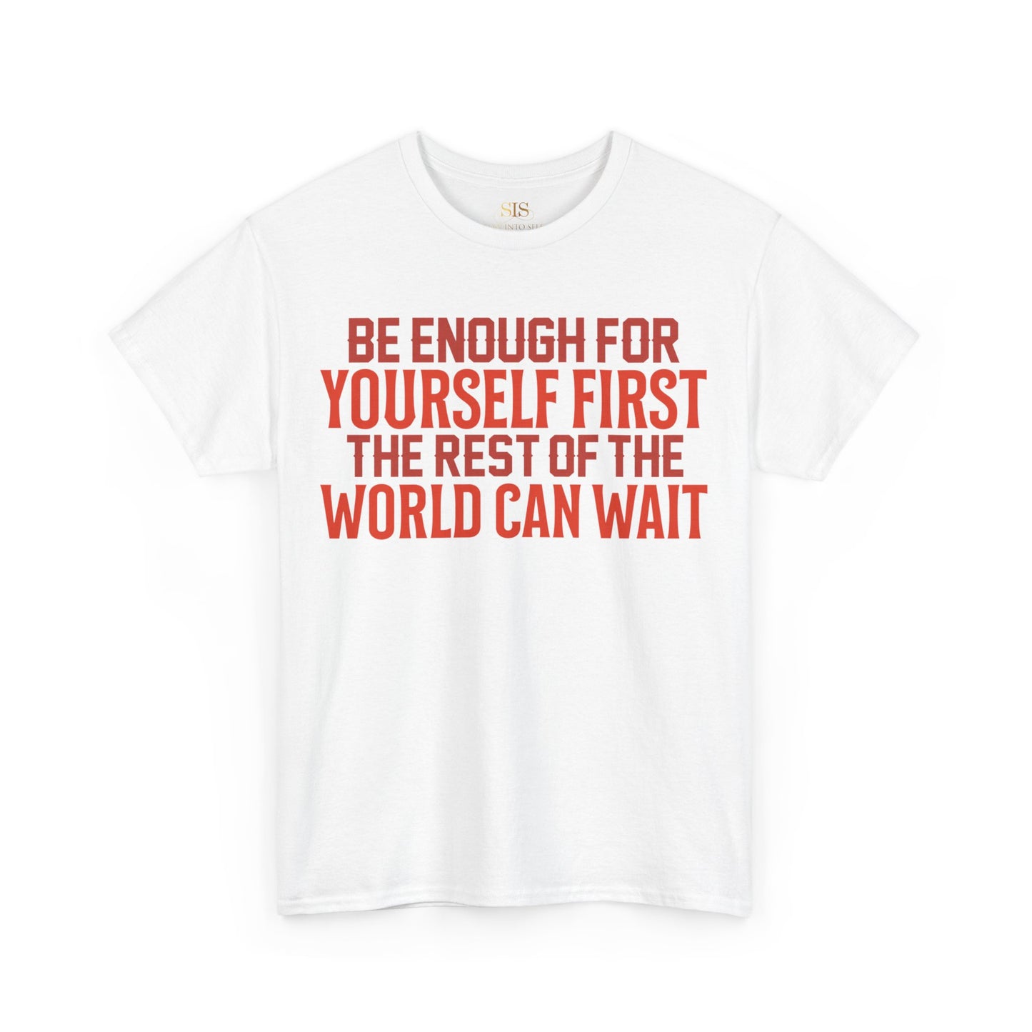 Be Enough For Yourself First The Rest Of The World Can Wait (Red)