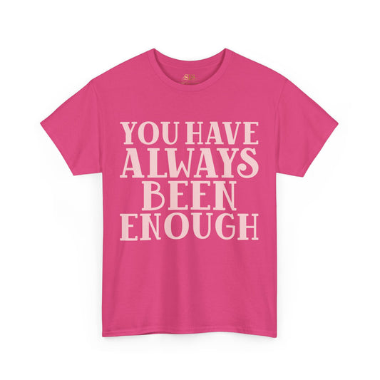 You Have Always Been Enough Tee (Pink)