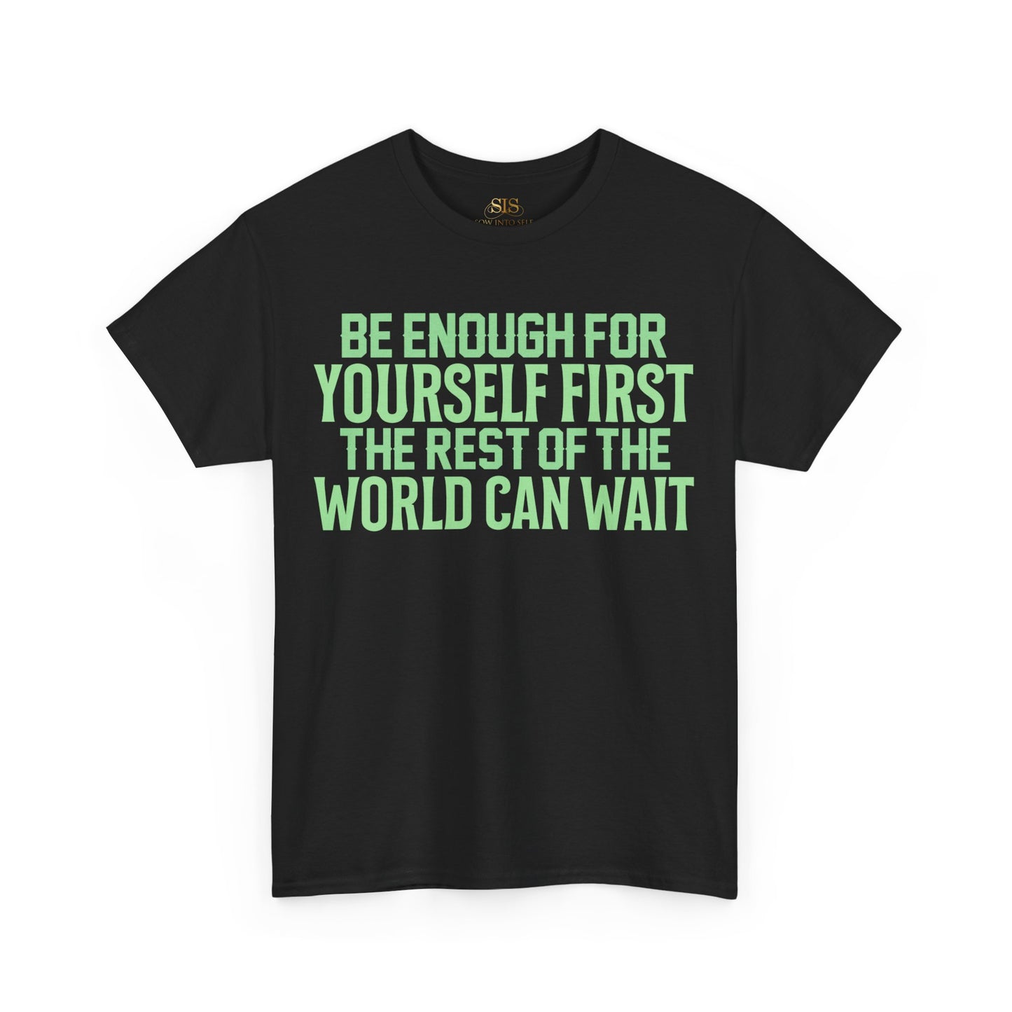 Be Enough For Yourself First The Rest Of The World Can Wait (Green)