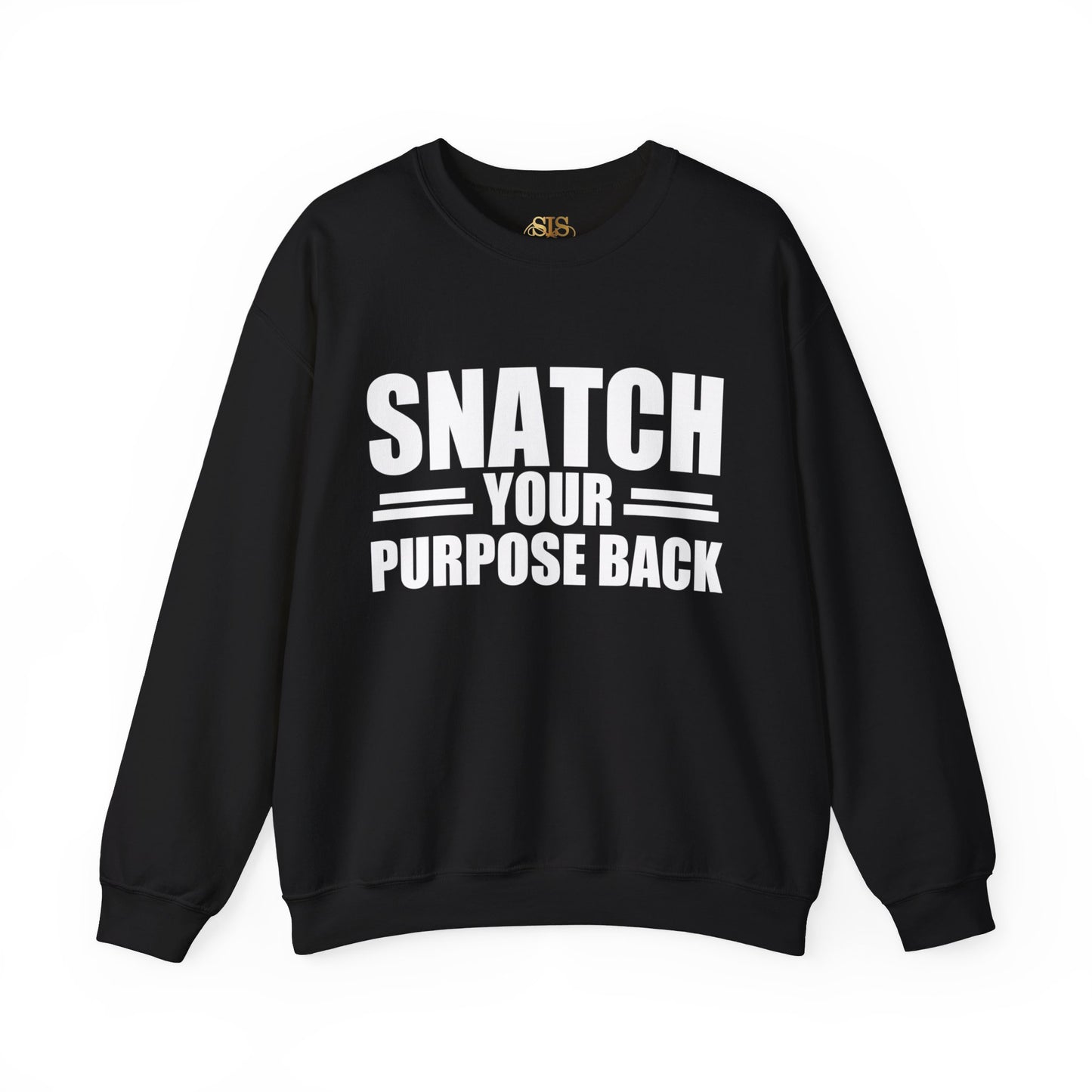 Snatch Your Purpose Back Sweatshirt