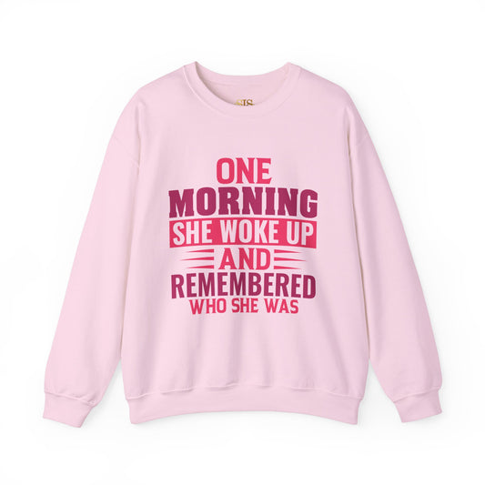 One Morning She Woke Up And Remembered Who She Was Sweatshirt (Pink)