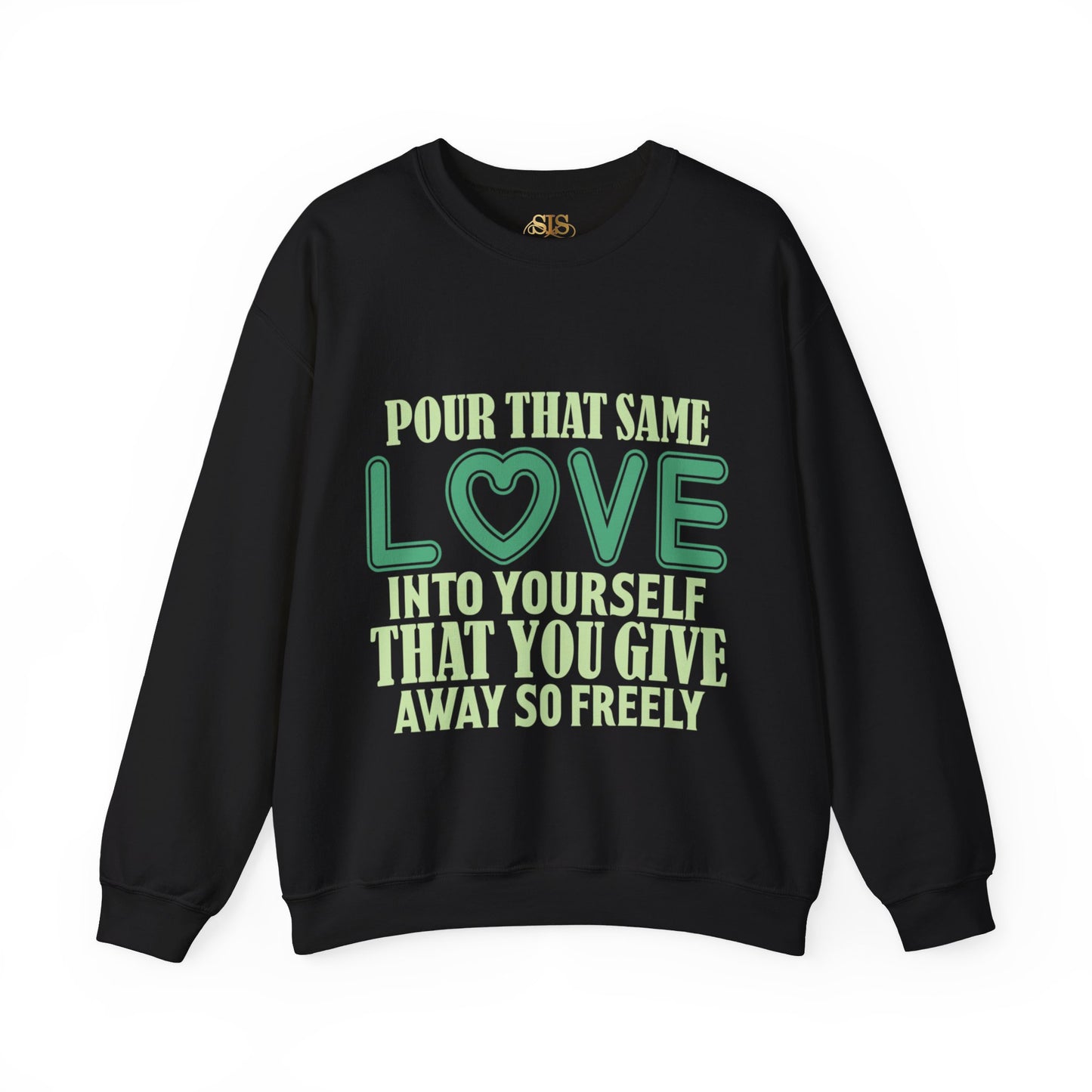 Pour That Same Love Into Yourself Sweatshirt (Green)